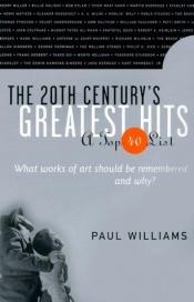 book cover of The 20th century's greatest hits : a "Top-40" list by Paul Williams