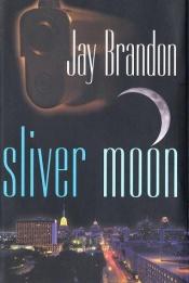 book cover of Sliver Moon (Chris Sinclair) by Jay Brandon