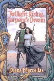 book cover of Twilight Rising, Serpent's Dream by Diana Marcellas