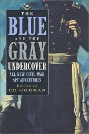 book cover of The Blue and the Gray Undercover by Edward Gorman