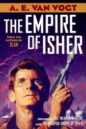 book cover of The Empire of Isher (The Weapon Makers and The Weapon Shops of Isher by A. E. van Vogt