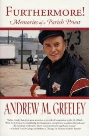 book cover of Furthermore: memories of a parish priest by Andrew Greeley