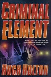 book cover of Criminal Element by Hugh Holton