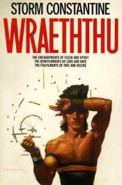book cover of Wraeththu (Contains the novels The Enchantments of Flesh and Spirit, The Bewitchments of Love and Hate, and The Fulfilme by Storm Constantine