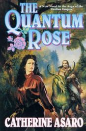 book cover of The Quantum Rose (The Saga of the Skolian Empire, Book 6) by Catherine Asaro
