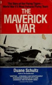 book cover of The Maverick War Chennault And The Flying Tigers by Duane P. Schultz