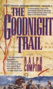 book cover of The Goodnight Trail by Ralph Compton