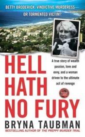 book cover of Hell Hath No Fury: A True Story of Wealth and Passion, Love and Envy, and a Woman Driven to the Ultimate Revenge (St. Martin's True Crime Library) by Bryna Taubman