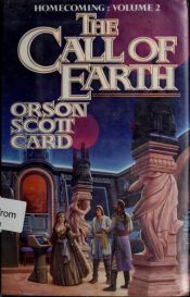 book cover of The Call of Earth (Homecoming Saga, Vol 2) by Orson Scott Card