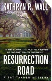 book cover of Resurrection Road: A Bay Tanner Mystery by Kathryn R. Wall
