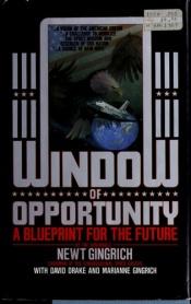 book cover of Window Of Opportunity: A Blueprint For The Future by Newt Gingrich