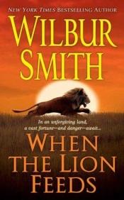 book cover of When the Lion Feeds (Courtney Family Saga #1 by Wilbur Smith