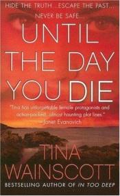 book cover of Until the Day You Die by Tina Wainscott