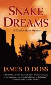 book cover of Snake Dreams (A Charlie Moon Mystery) by James D. Doss