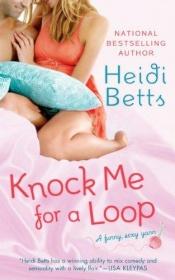 book cover of Knock Me for a Loop by Heidi Betts