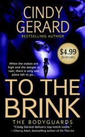 book cover of Bodyguards #3: To the Brink by Cindy Gerard