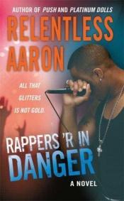 book cover of Rappers 'R in Danger by Relentless Aaron