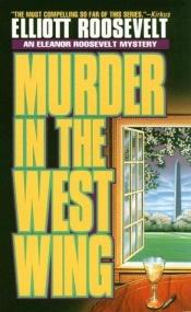 book cover of Murder in the West Wing by Elliott Roosevelt