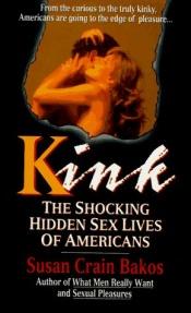 book cover of Kink: The Shocking Hidden Sex Lives of Americans by Susan Grain Bakos