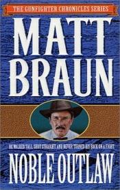 book cover of Noble Outlaw (Gunfighter Chronicles) by Matt Braun