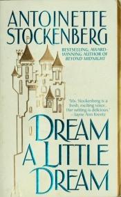 book cover of Dream A Little Dream by Antoinette Stockenberg