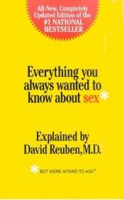 book cover of Kaikki mitä olet aina halunnut tietää seksistä, mutta et ole koskaan uskaltanut kysyä by David Reuben