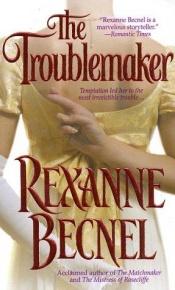 book cover of The troublemaker by Rexanne Becnel