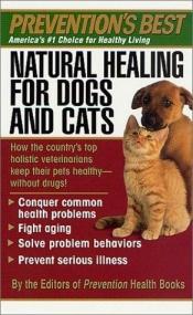 book cover of Natural Healing For Dogs And Cats by Editors of Prevention