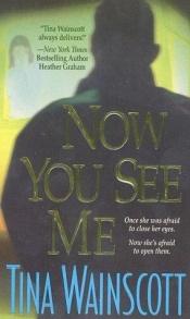 book cover of Now you see me by Tina Wainscott