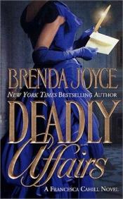 book cover of Deadly Affairs: A Francesca Cahill Novel by Brenda Joyce