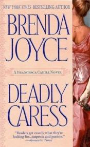 book cover of Deadly Caress (Francesca Cahill by Brenda Joyce