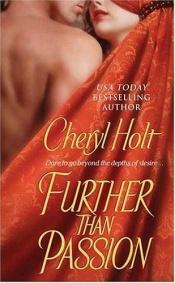 book cover of Further than passion by Cheryl Holt