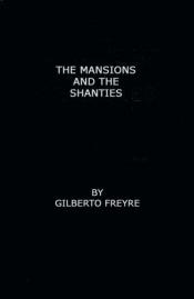 book cover of The mansions and the shanties : the making of modern Brazil by Gilberto Freyre