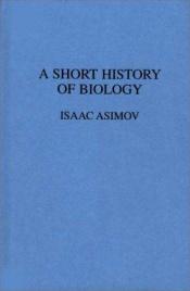 book cover of A Short History of Biology by Исак Асимов
