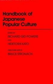 book cover of Handbook of Japanese Popular Culture by Richard Gid Powers