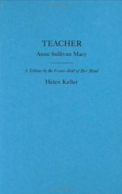 book cover of Teacher: Anne Sullivan Macy by Helen Keller
