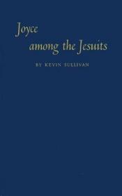 book cover of Joyce Among the Jesuits by Kevin Sullivan