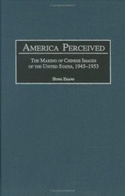 book cover of America Perceived: The Making of Urban Chinese Images of the United States, 1945-1953 by Hong Zhang