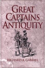 book cover of Great Captains of Antiquity by Richard A. Gabriel