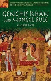 book cover of Genghis Khan and Mongol rule by George Lane