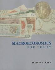 book cover of Macroeconomics for today by Irvin B. Tucker