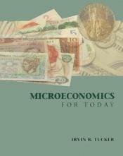 book cover of Microeconomics for today by Irvin B. Tucker