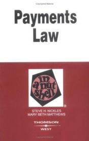 book cover of Payments Law In A Nutshell by Steve H. Nickles