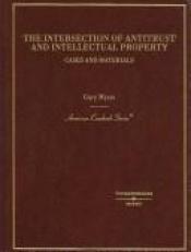 book cover of The Intersection of Antitrust and Intellectual Property (American Casebook Series) by Gary Myers