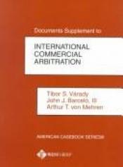 book cover of Document Supplement to International Commercial Arbitration: A Transnational Perspective (American Casebooks) by Tibor Varady