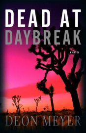 book cover of Dead at Daybreak by Deon Meyer