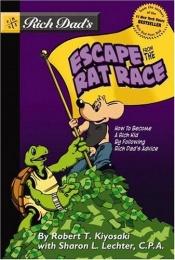 book cover of Rich Dad's Escape from the Rat Race: How to Become a Rich Kid by 羅伯特·清崎