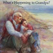 book cover of What's Happening to Grandpa? by 瑪麗婭·施瑞弗爾