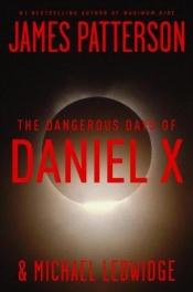 book cover of The Dangerous Days of Daniel X by ג'יימס פטרסון