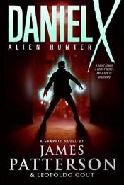 book cover of Daniel X: Alien Hunter: A Graphic Novel by جیمز پترسون